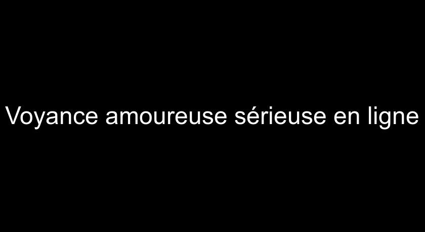 Voyance amoureuse sérieuse en ligne Voyance amoureuse sérieuse en ligne