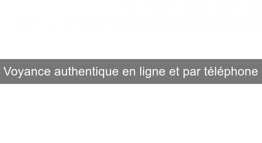 Voyance authentique en ligne et par téléphone Voyance authentique en ligne et par téléphone