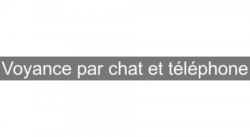 Voyance par chat et téléphone Voyance par chat et téléphone