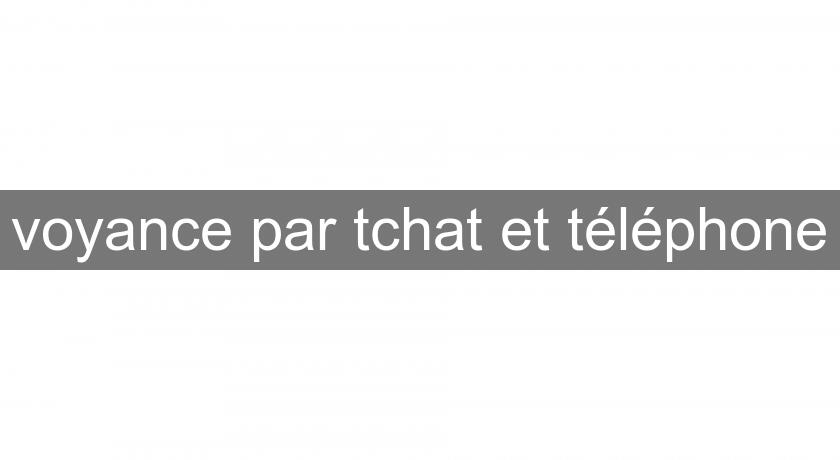 voyance par tchat et téléphone voyance par tchat et téléphone