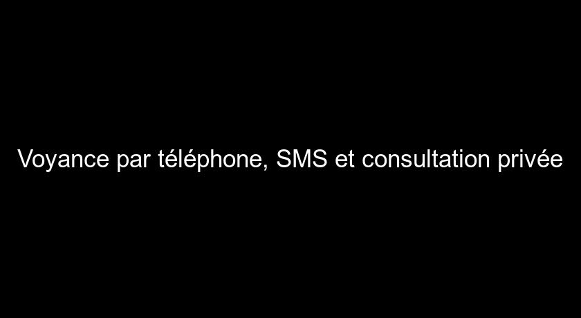 Voyance par téléphone, SMS et consultation privée Voyance par téléphone, SMS et consultation privée