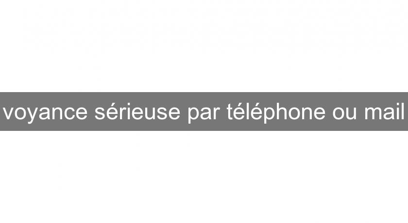 voyance sérieuse par téléphone ou mail voyance sérieuse par téléphone ou mail