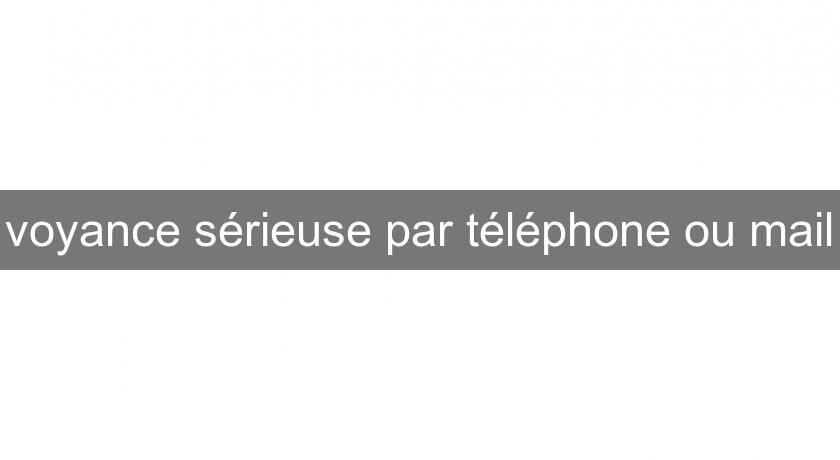 voyance sérieuse par téléphone ou mail