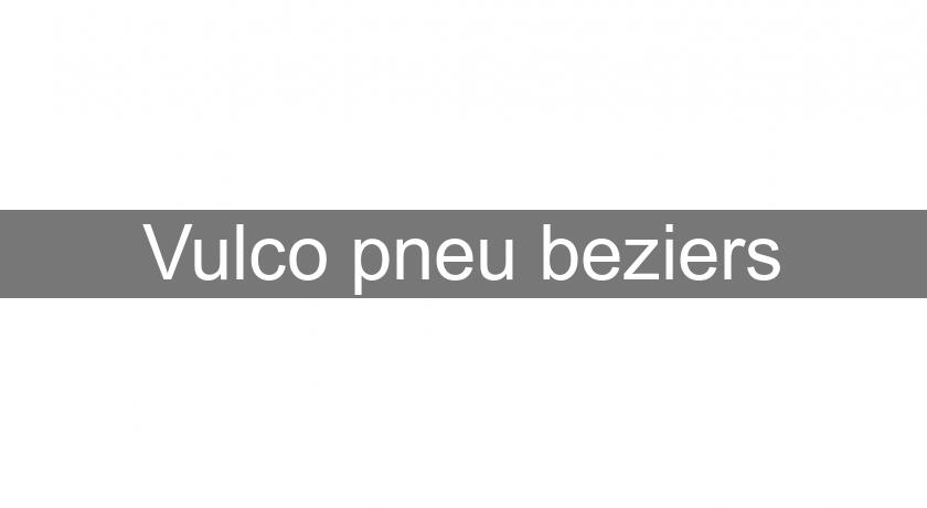 Vulco pneu beziers Vulco pneu beziers