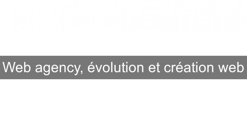 Web agency, évolution et création web