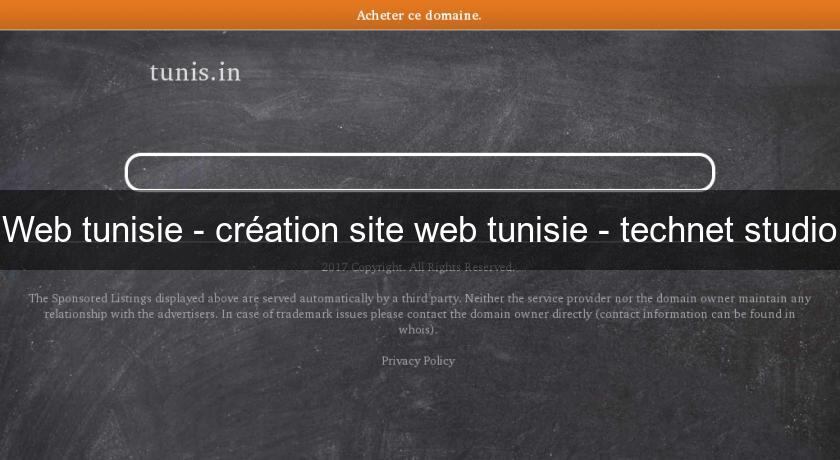 Web tunisie - création site web tunisie - technet studio Web tunisie - création site web tunisie - technet studio