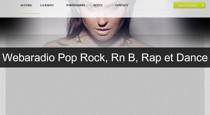 Webaradio Pop Rock, Rn'B, Rap et Dance Webaradio Pop Rock, Rn'B, Rap et Dance