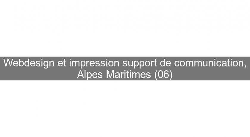 Webdesign et impression support de communication, Alpes Maritimes (06) Webdesign et impression support de communication, Alpes Maritimes (06)