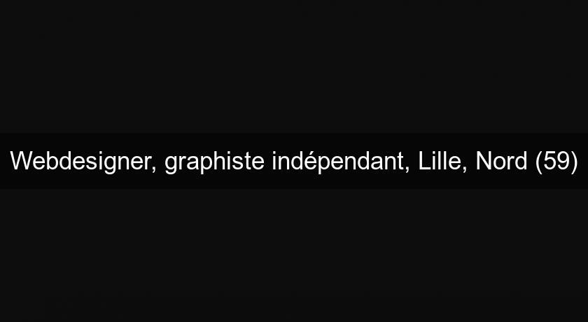 Webdesigner, graphiste indépendant, Lille, Nord (59) Webdesigner, graphiste indépendant, Lille, Nord (59)
