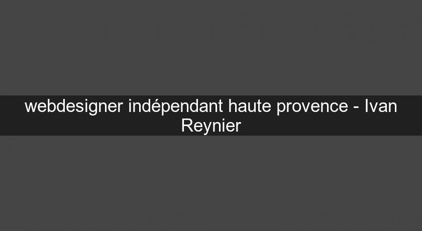 webdesigner indépendant haute provence - Ivan Reynier