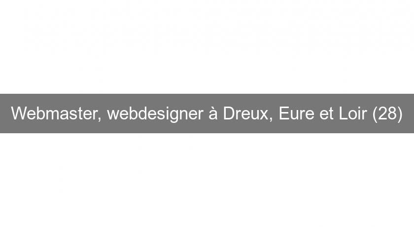 Webmaster, webdesigner à Dreux, Eure et Loir (28)