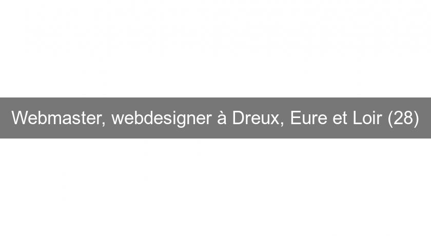 Webmaster, webdesigner à Dreux, Eure et Loir (28) Webmaster, webdesigner à Dreux, Eure et Loir (28)