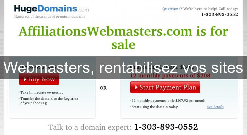 Webmasters, rentabilisez vos sites Webmasters, rentabilisez vos sites