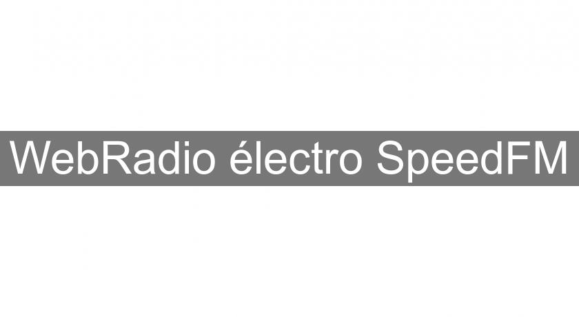 WebRadio électro SpeedFM WebRadio électro SpeedFM