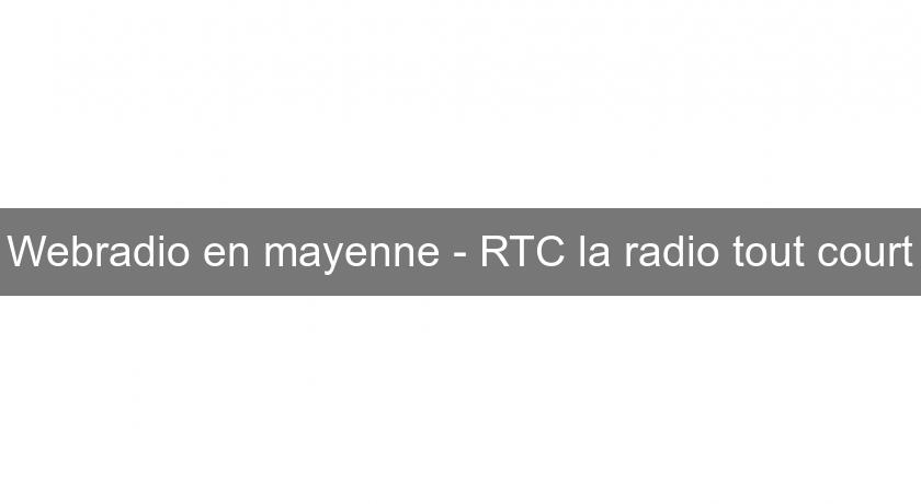 Webradio en mayenne - RTC la radio tout court