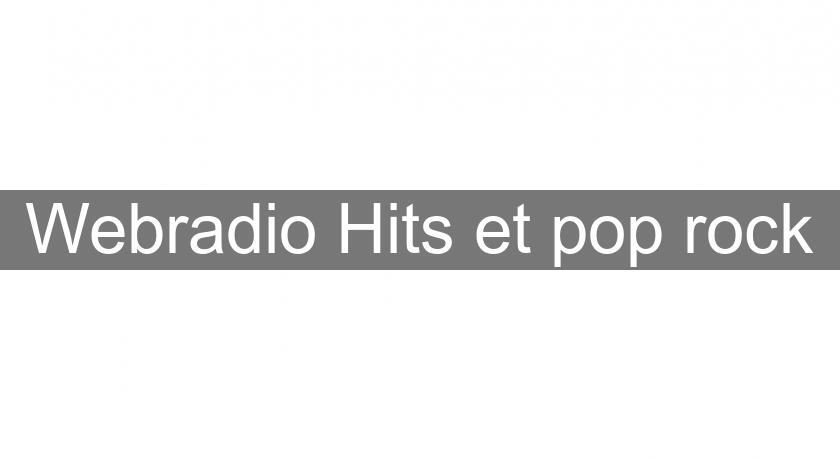 Webradio Hits et pop rock Webradio Hits et pop rock