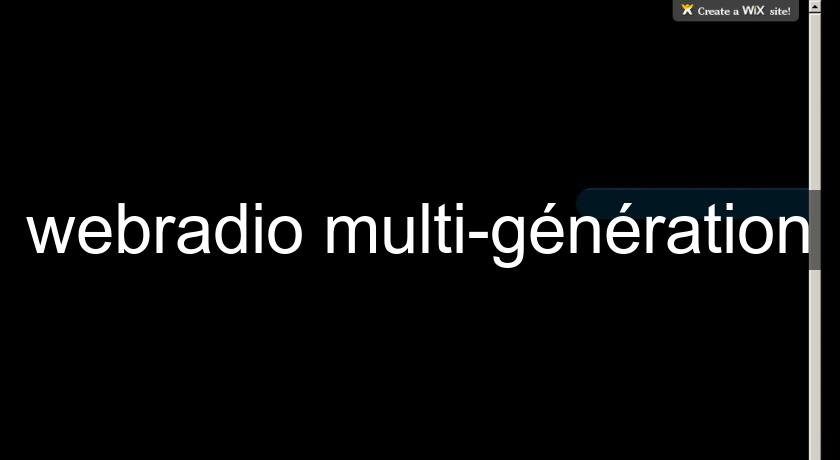 webradio multi-génération