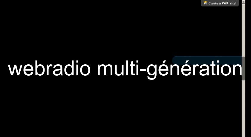webradio multi-génération webradio multi-génération