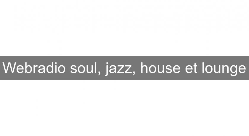 Webradio soul, jazz, house et lounge