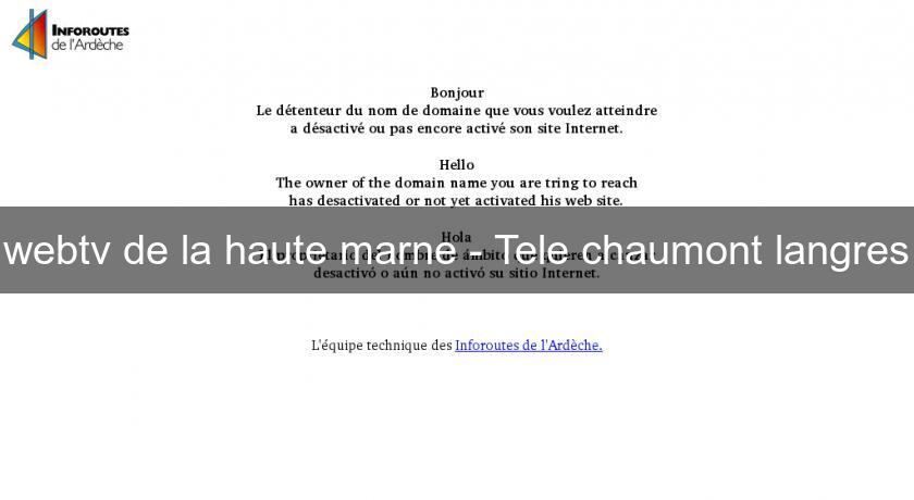 webtv de la haute marne - Tele chaumont langres webtv de la haute marne - Tele chaumont langres