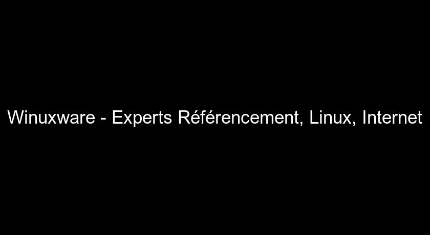 Winuxware - Experts Référencement, Linux, Internet Winuxware - Experts Référencement, Linux, Internet