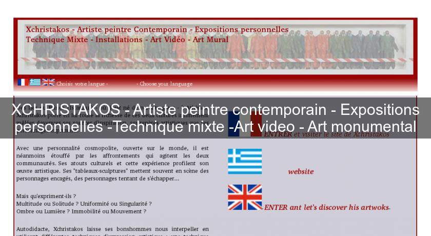 XCHRISTAKOS - Artiste peintre contemporain - Expositions personnelles -Technique mixte -Art video - Art monumental