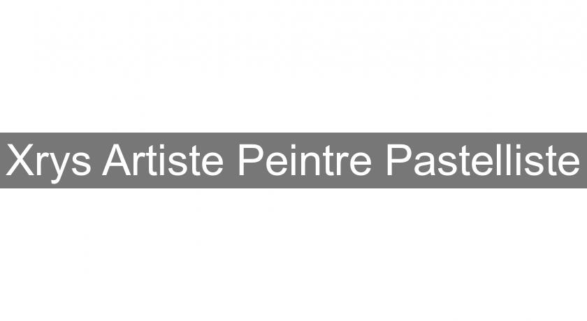 Xrys Artiste Peintre Pastelliste