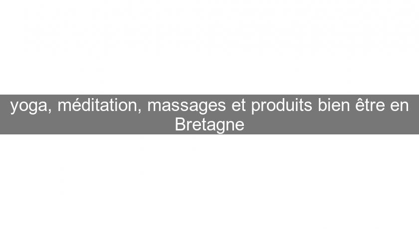 yoga, méditation, massages et produits bien être en Bretagne yoga, méditation, massages et produits bien être en Bretagne