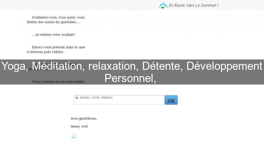 Yoga, Méditation, relaxation, Détente, Développement Personnel, Yoga, Méditation, relaxation, Détente, Développement Personnel,