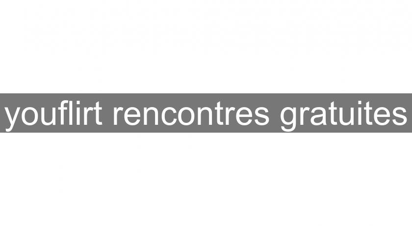 youflirt rencontres gratuites youflirt rencontres gratuites