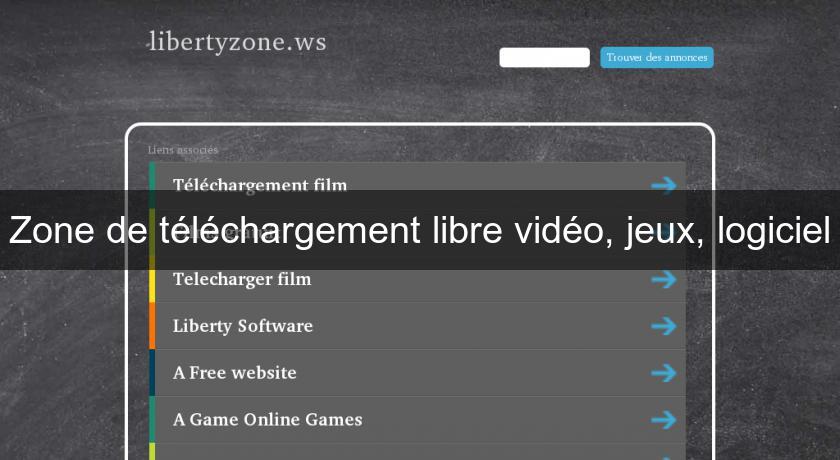 Zone de téléchargement libre vidéo, jeux, logiciel Zone de téléchargement libre vidéo, jeux, logiciel