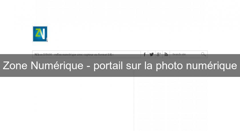Zone Numérique - portail sur la photo numérique