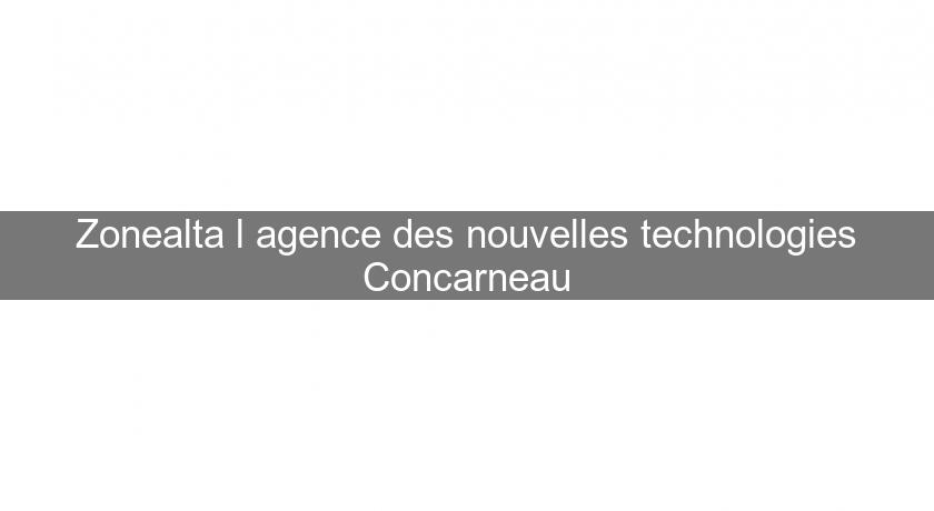 Zonealta l'agence des nouvelles technologies Concarneau Zonealta l'agence des nouvelles technologies Concarneau