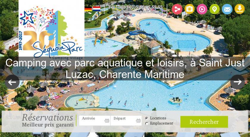 Camping avec parc aquatique et loisirs, à Saint Just Luzac, Charente Maritime Camping avec parc aquatique et loisirs, à Saint Just Luzac, Charente Maritime