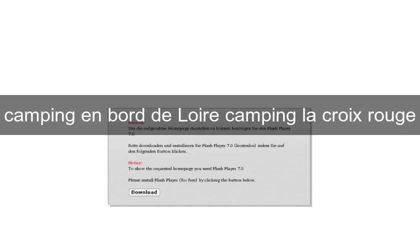 camping en bord de Loire camping la croix rouge camping en bord de Loire camping la croix rouge