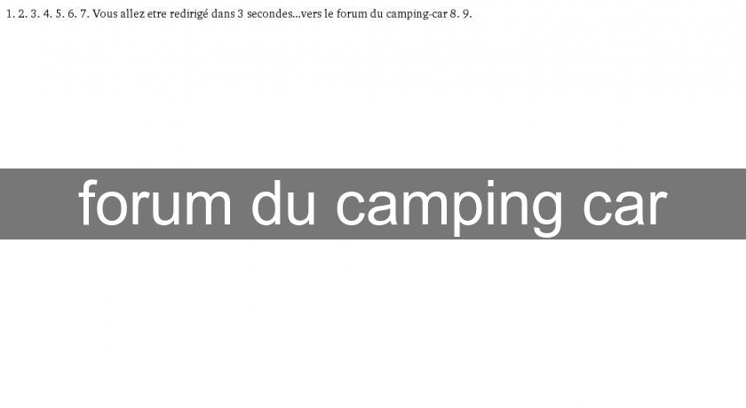 forum du camping car forum du camping car