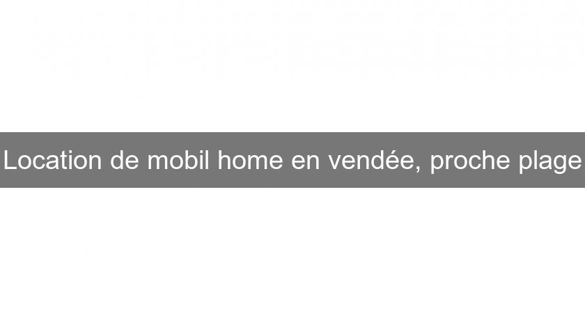 Location de mobil home en vendée, proche plage Location de mobil home en vendée, proche plage
