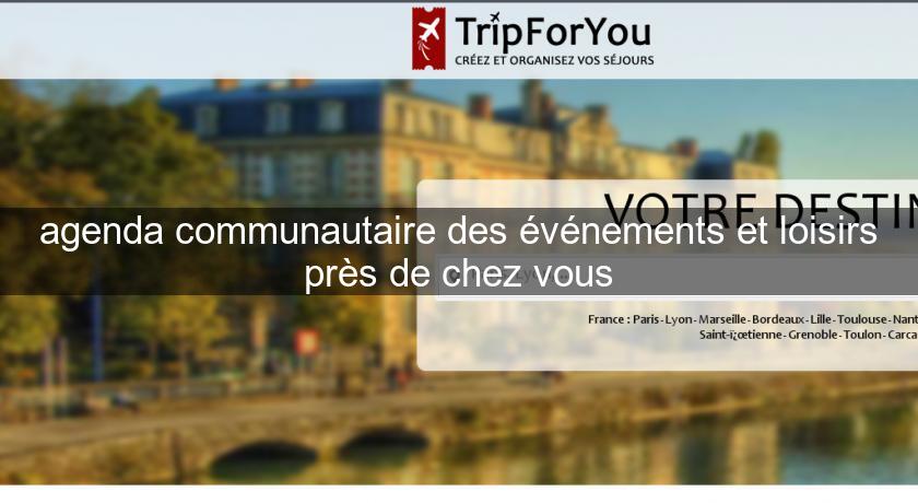 agenda communautaire des événements et loisirs près de chez vous agenda communautaire des événements et loisirs près de chez vous