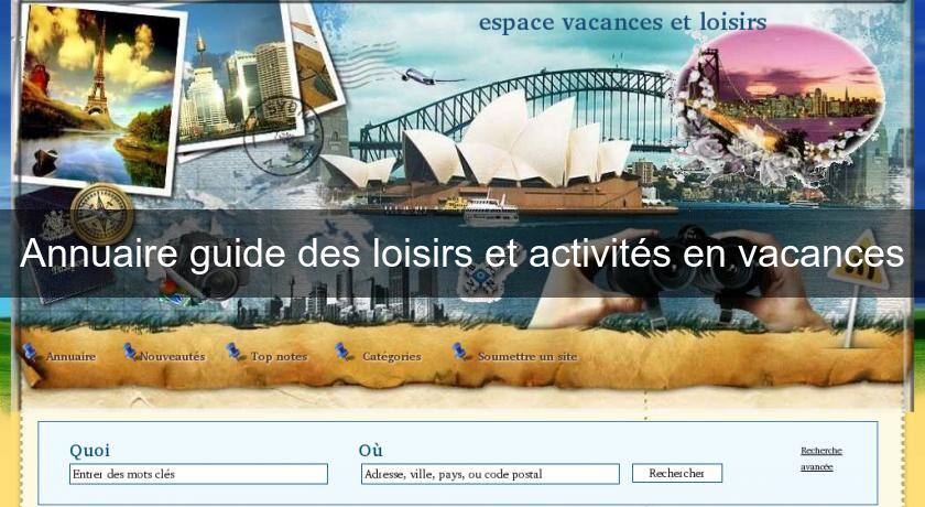 Annuaire guide des loisirs et activités en vacances Annuaire guide des loisirs et activités en vacances