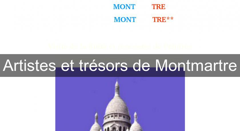 Artistes et trésors de Montmartre Artistes et trésors de Montmartre