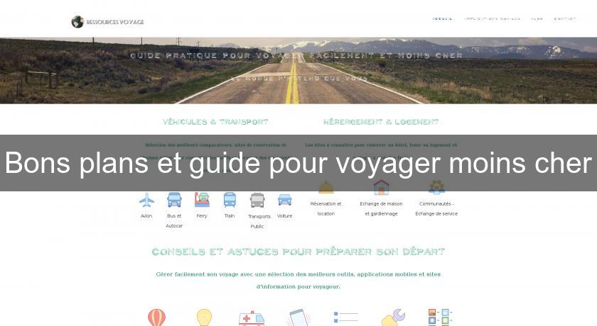 Bons plans et guide pour voyager moins cher Bons plans et guide pour voyager moins cher