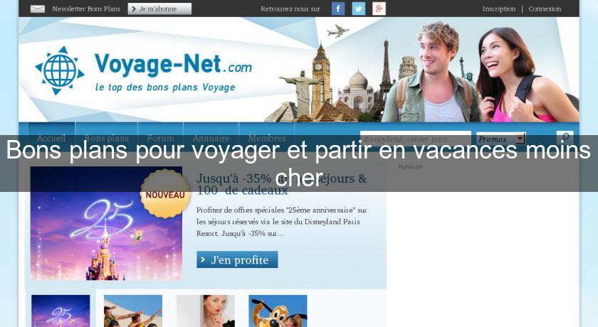 Bons plans pour voyager et partir en vacances moins cher Bons plans pour voyager et partir en vacances moins cher