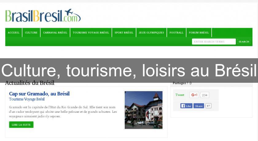 Culture, tourisme, loisirs au Brésil Culture, tourisme, loisirs au Brésil