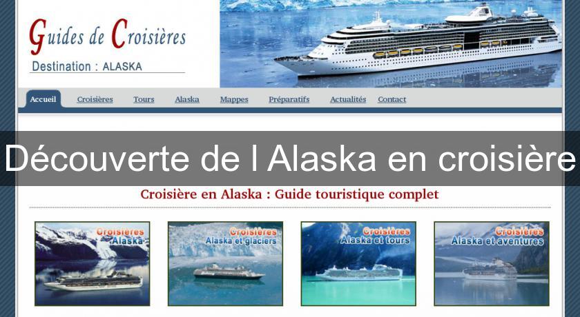 Découverte de l'Alaska en croisière Découverte de l'Alaska en croisière