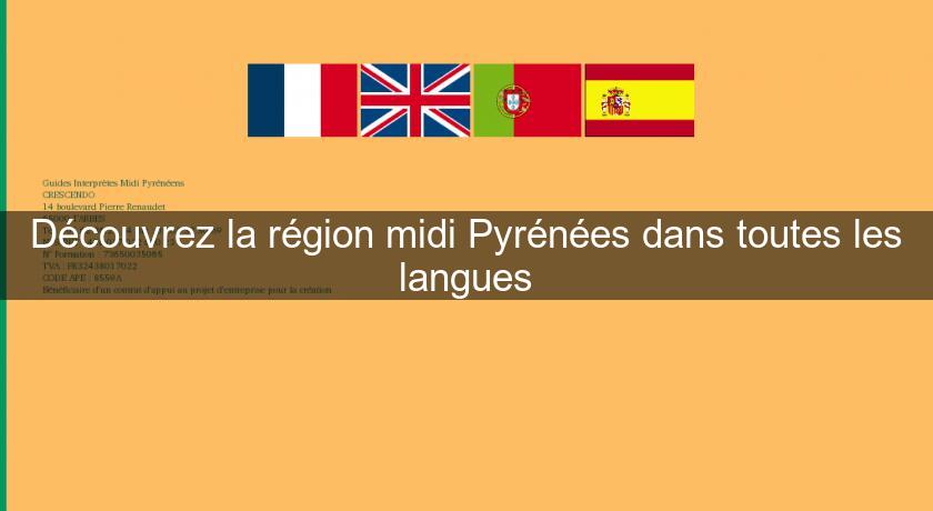 Découvrez la région midi Pyrénées dans toutes les langues Découvrez la région midi Pyrénées dans toutes les langues