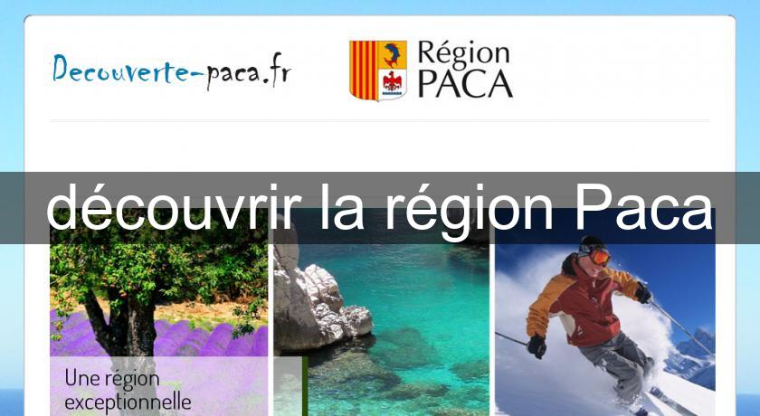 découvrir la région Paca découvrir la région Paca