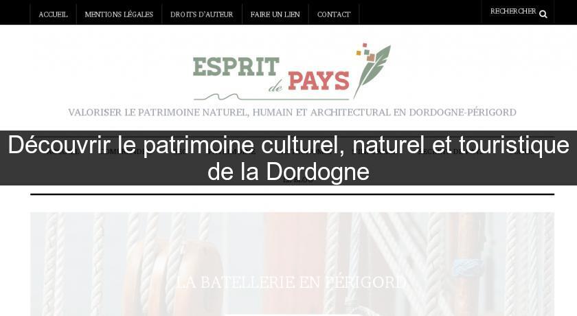 Découvrir le patrimoine culturel, naturel et touristique de la Dordogne Découvrir le patrimoine culturel, naturel et touristique de la Dordogne