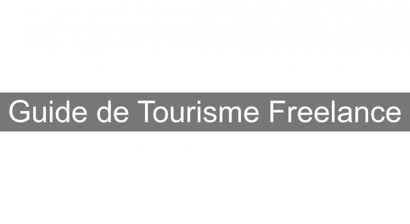 Guide de Tourisme Freelance Guide de Tourisme Freelance