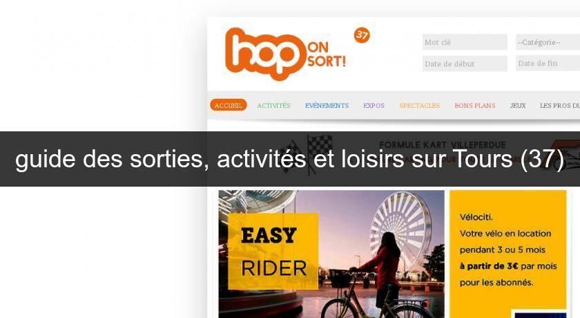 guide des sorties, activités et loisirs sur Tours (37) guide des sorties, activités et loisirs sur Tours (37)
