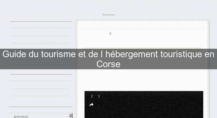 Guide du tourisme et de l'hébergement touristique en Corse Guide du tourisme et de l'hébergement touristique en Corse